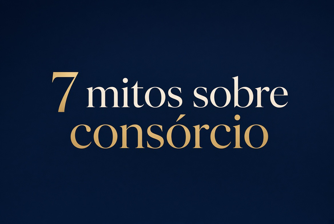7 mitos sobre consórcio que você precisa parar de acreditar - Guia para Brasília