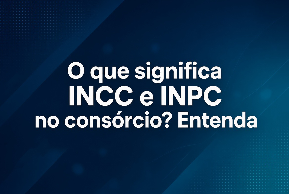 INCC e INPC no consórcio: entenda os índices e veja uma simulação